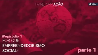 Por que Empreendedorismo Social? (Parte 1)