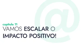 Vamos escalar o Impacto Positivo?